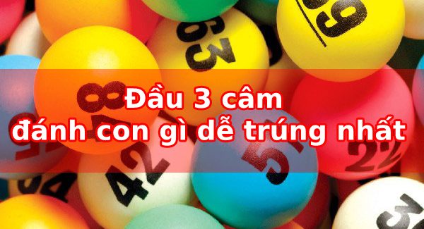 Đầu 3 câm đánh con gì dễ trúng nhất?